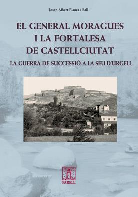 EL GENERAL MORAGUES I LA FORTALESA DE CASTELLCIUTAT | 9788492811229 | PLANES BALL, JOSEP ALBERT
