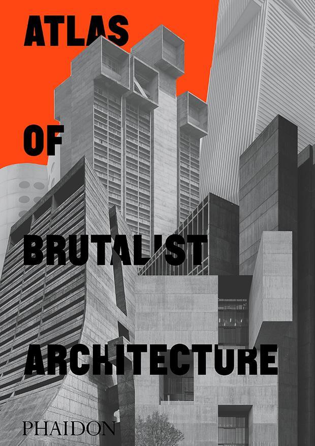 Atlas of Brutalist Architecture | 9781838661908 | EDITORES PHAIDON