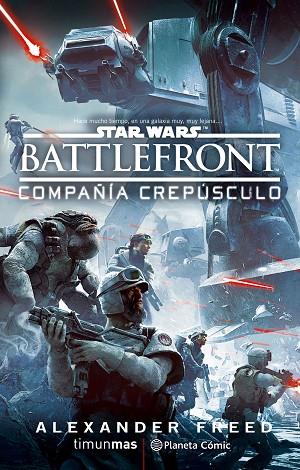 STAR WARS BATTLEFRONT COMPAÑIA CREPUSCULO | 9788416476978 | ALEXANDER FREED