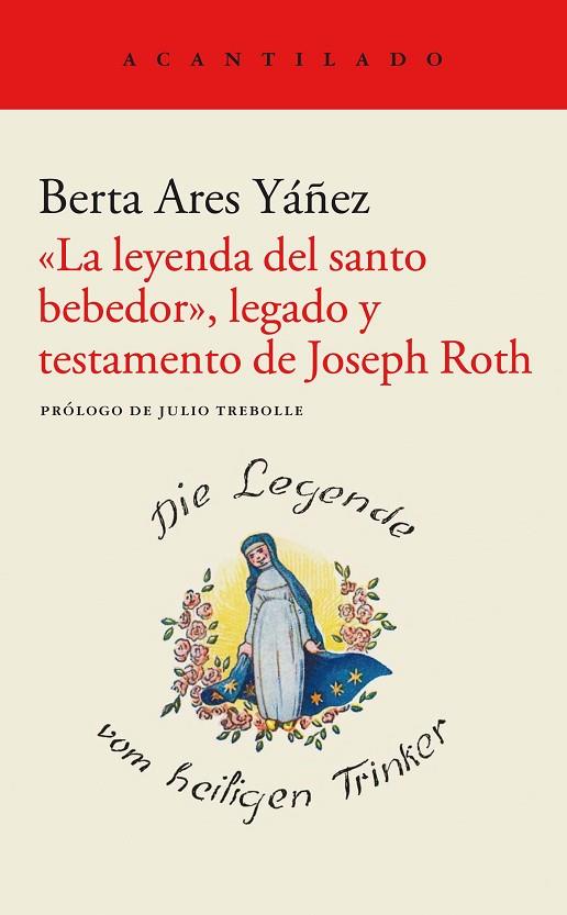 La leyenda del santo bebedor legado y testamento de Joseph Roth | 9788419036148 | Berta Ares Yáñez