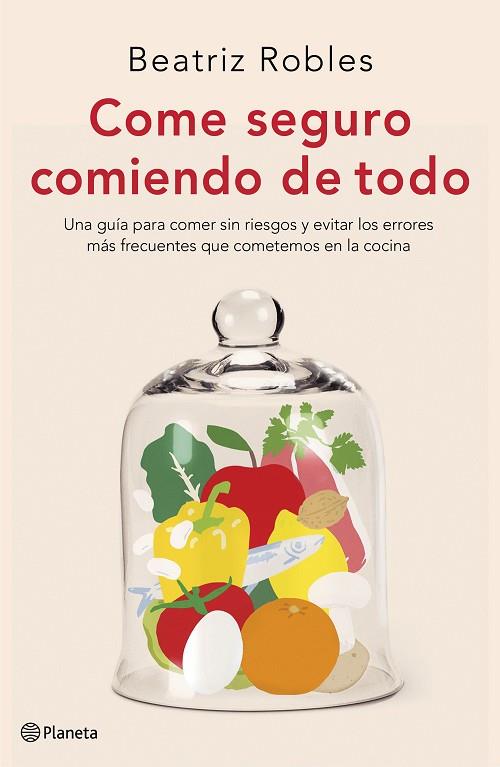 Come seguro comiendo de todo | 9788408227892 | Beatriz Robles