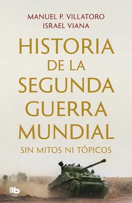 HISTORIA SEGUNDA GUERRA MUNDIAL SIN MITOS NI TOPICOS | 9788413144351 | MANUEL P. VILLATORO & ISRAEL VIANA