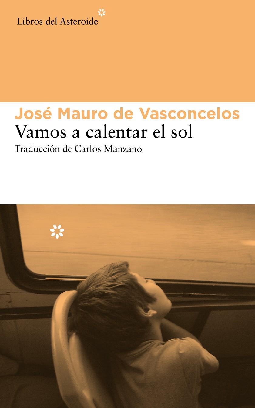 VAMOS A CALENTAR EL SOL | 9788415625742 | DE VASCONCELOS, JOSE MAURO