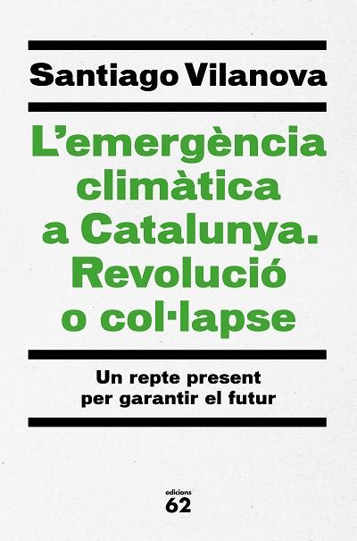 L'emergència climàtica a Catalunya Revolució o col·lapse | 9788429779417 | Santiago Vilanova