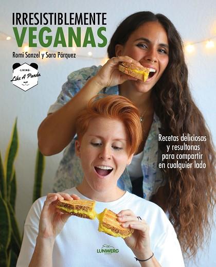 Irresistiblemente veganas | 9788418820229 | Romi Sanzel & Sara Párquez  Living Like a Panda