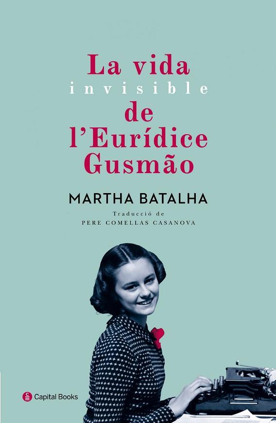 LA VIDA INVISIBLE DE L'EURIDICE GUSMAO | 9788494492884 | MARTHA BATALHA