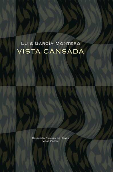 VISTA CANSADA | 9788475226903 | LUIS GARCIA MONTERO