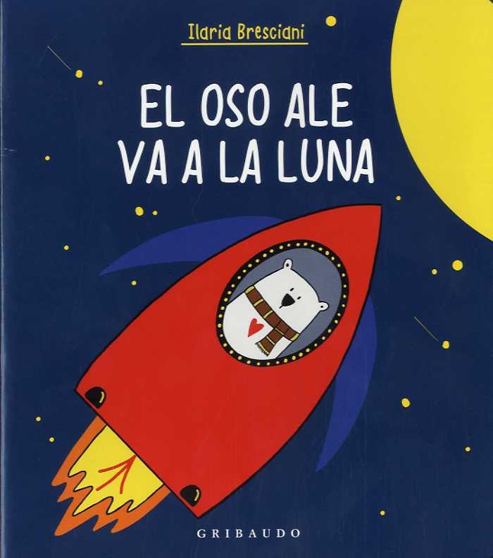 El oso Ale va a la luna | 9788417127671 | Ilaria Bresciani