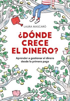 DONDE CRECE EL DINERO | 9788417671518 | LAURA MASCARO
