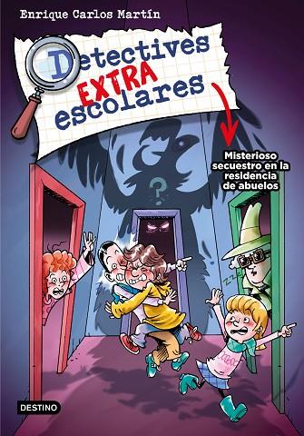 Detectives extraescolares 03 Misterioso secuestro en la residencia de mayores | 9788408274278 | Enrique Carlos Martín