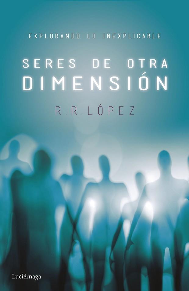 SERES DE OTRA DIMENSION | 9788416694525 | R. R. LOPEZ