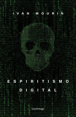 Espiritismo digital | 9788418015601 | Ivan Mourin