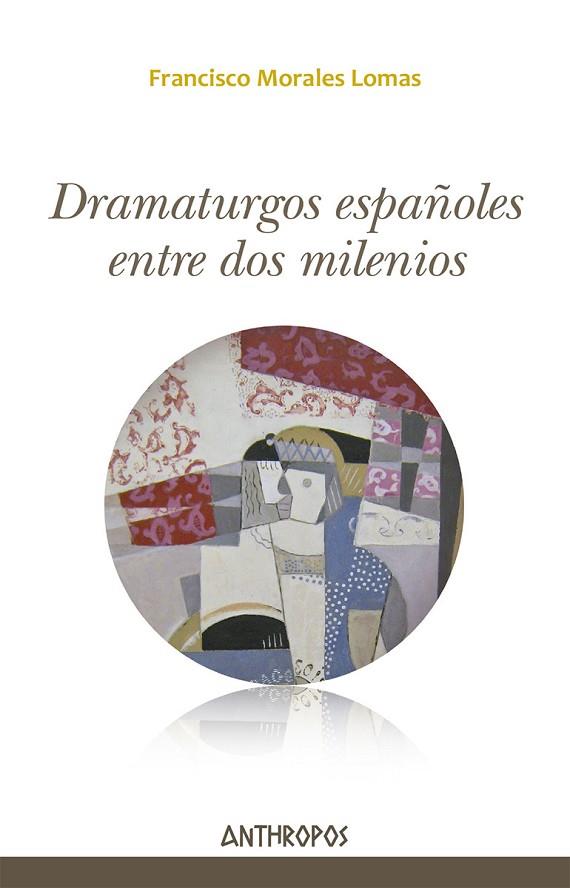 DRAMATURGOS ESPAÑOLES ENTRE DOS MILENIOS | 9788417556396 | FRANCISCO MORALES LOMAS