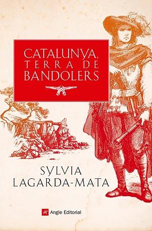 CATALUNYA TERRA DE BANDOLERS | 9788419017857 | SYLVIA LAGARDA-MATA