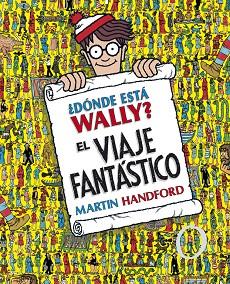 DONDE ESTA WALLY EL VIAJE FANTASTICO | 9788415579724 | MARTIN HANDFORD