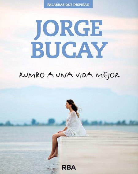 RUMBO A UNA VIDA MEJOR | 9788490562611 | JORGE BUCAY