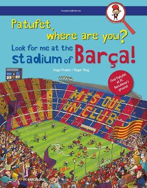 PATUFET WHERE ARE YOU LOOK FOR ME AT THE STADIUM OF BARÇA! | 9788490347676 | HUGO PRADES & ROGER ROIG