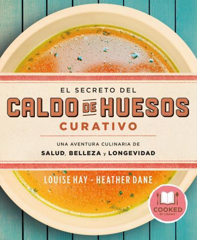 EL SECRETO DEL CALDO DE HUESOS CURATIVO | 9788479539610 | LOUISE HAY & HEATHER DANE