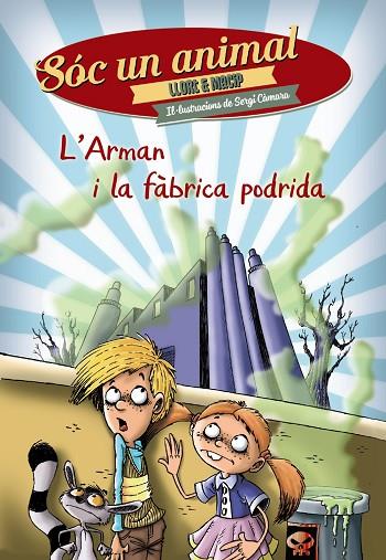 SOC UN ANIMAL L'ARMAN I LA FABRICA PODRIDA | 9788448938550 | LLUIS LLORT & SALVADOR MACIP