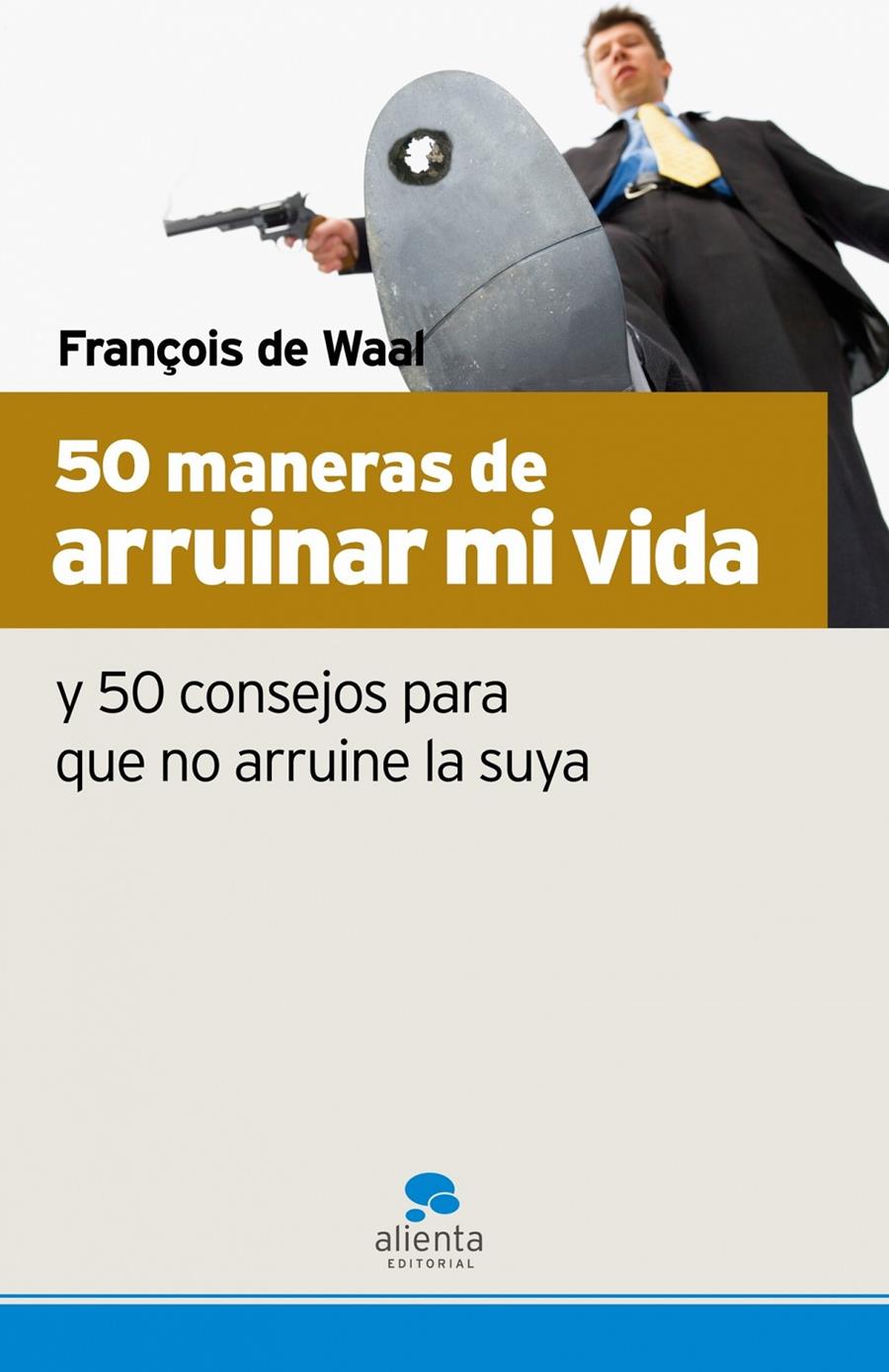 50 MANERAS DE ARRUINAR MI VIDA Y 50 CONSEJOS PARA.... | 9788493582715 | DE WAAL, FRANÇOIS