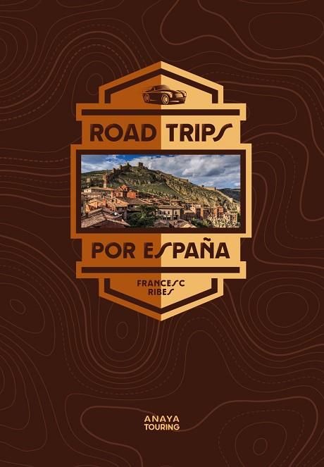 ROAD TRIPS POR ESPAÑA | 9788491584957 | FRANCESC RIBES GEGÚNDEZ