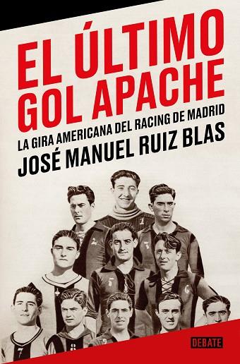 EL ULTIMO GOL APACHE | 9788418967863 | JOSE MANUEL RUIZ BLAS