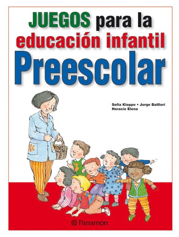 JUEGOS PARA LA EDUCACION INFANTIL PREESCOLAR | 9788434238398 | KLOPPE, SOFIA & BATLLORI, JORGE & ELENA, HORACIO
