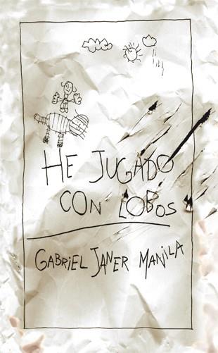 HE JUGADO CON LOBOS | 9788424649302 | JANER MANILA, GABRIEL