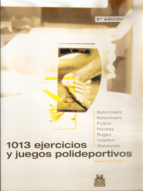 1013 EJERCICIOS Y JUEGOS POLIDEPORTIVOS | 9788480194617 | TICO CAMI, JORDI