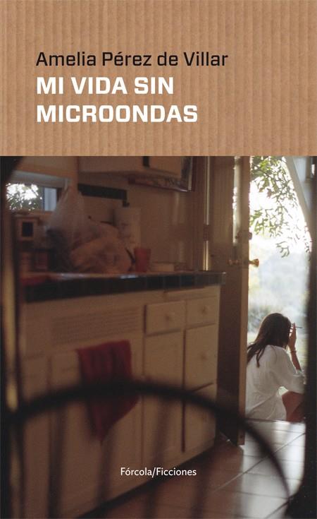 Mi vida sin microondas | 9788417425142 | Amelia Pérez de Villar