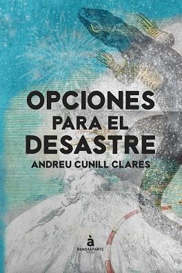 OPCIONES PARA EL DESASTRE  | 9788412050707 | ANDREU CUNILL CLARES 