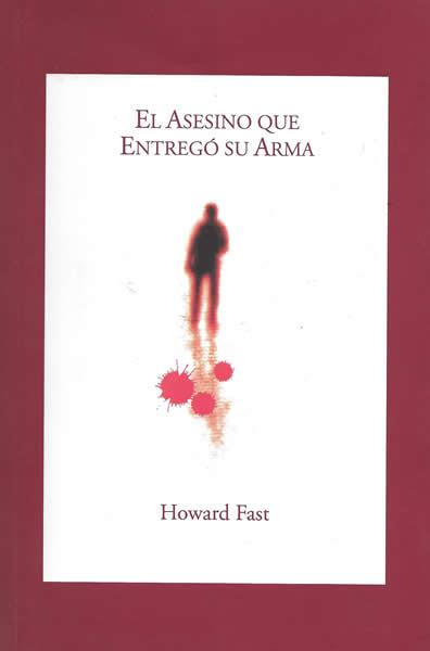 EL ASESINO QUE ENTREGO SU ARMA | 9788492393367 | FAST, HOWARD