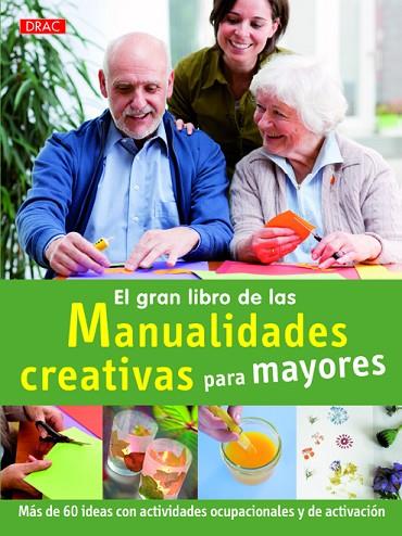 El gran libro de las manualidades creativas para mayores : más de 60 ideas con actividades ocupacionales y de activación | 9788498744019 | KOCH, Katja