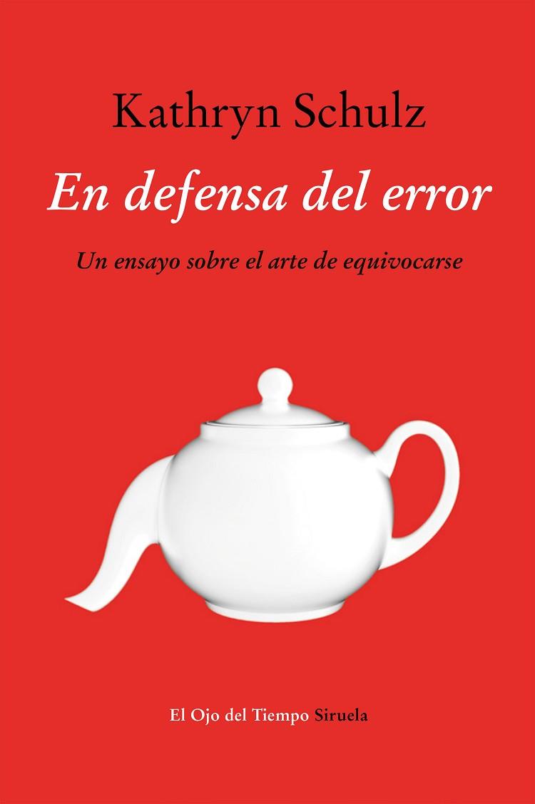 En defensa del error : un ensayo sobre el arte de equivocarse | 9788416465262 | SCHULZ, Kathryn