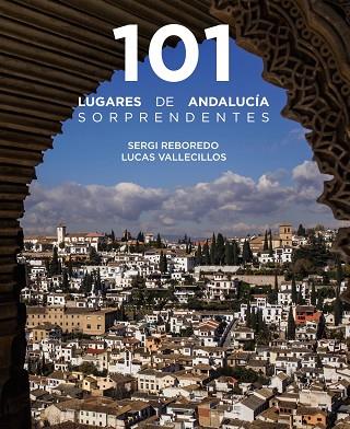 101 LUGARES DE ANDALUCÍA SORPRENDENTES | 9788491586029 | REBOREDO & VALLECILLOS
