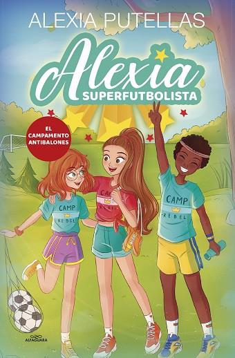 ALEXIA SUPERFUTBOLISTA 02 CAMPAMENTO ANTIBALONES | 9788420456720 | ALEXIA PUTELLAS