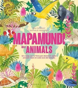 MAPAMUNDI DELS ANIMALS | 9788419095619 | MIA CASSANY & NATHALIE OUEDERNI