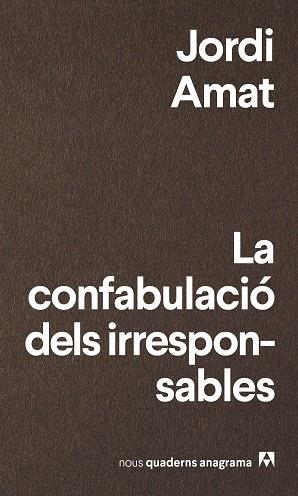 LA CONFABULACIO DELS IRRESPONSABLES | 9788433916174 | JORDI AMAT