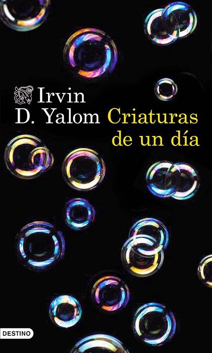 CRIATURAS DE UN DIA | 9788423349296 | D. YALOM, IRVIN