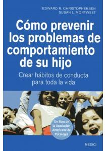 COMO PREVENIR LOS PROBLEMAS DE COMPORTAMIENTO DE SU HIJO | 9788497991209 | CHRISTOPHERSEN, EDWARD R. / MORTWEET, SUSAN L.