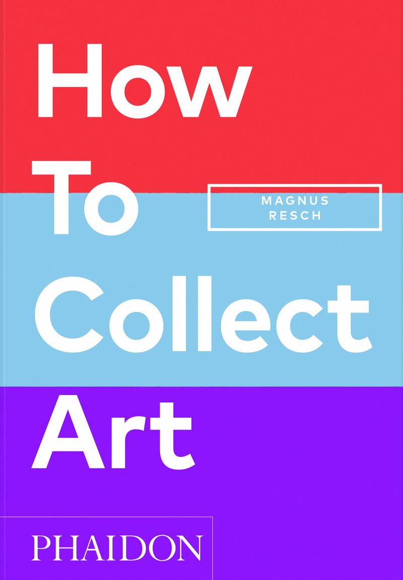 How to collect Art | 9781838666255 | PAMELA J. JOYNER & MAGNUS RESCH