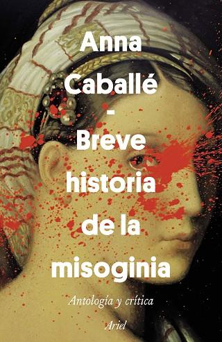 BREVE HISTORIA DE LA MISOGINIA | 9788434429628 | ANNA CABALLE MASFORROLL