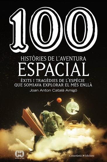 100 HISTORIES DE L'AVENTURA ESPACIAL | 9788490349144 | JOAN ANTON CATALA AMIGO