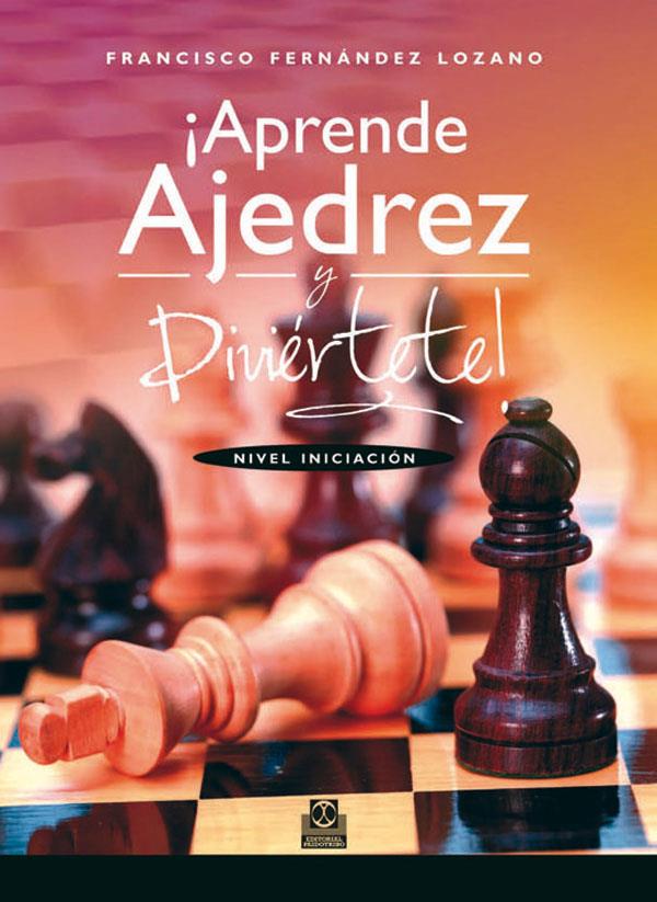 APRENDE AJEDREZ Y DIVIERTETE | 9788499101828 | FERNANDEZ LOZANO, FRANCISCO