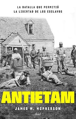 Antietam la batalla que permitió la libertad de los esclavos | 9788434433816 | James M. McPherson