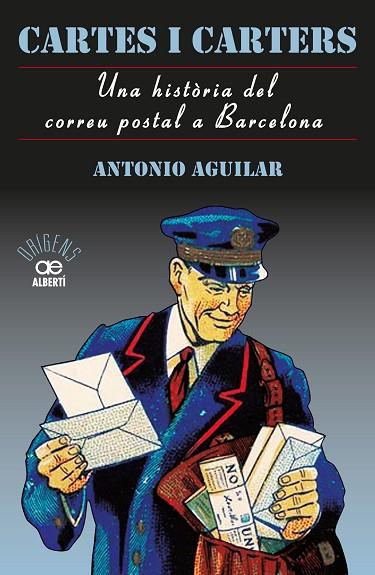 CARTES I CARTERS UNA HISTORIA DEL CORREU POSTAL A BARCELONA | 9788472461635 | ANTONIO AGUILAR
