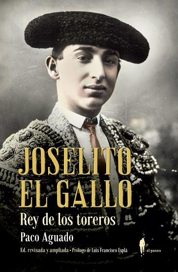 JOSELITO EL GALLO REY DE LOS TOREROS | 9788412140811 | PACO AGUADO