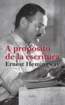 A proposito de la escritura | 9788412649758 | Hemingway, Ernest