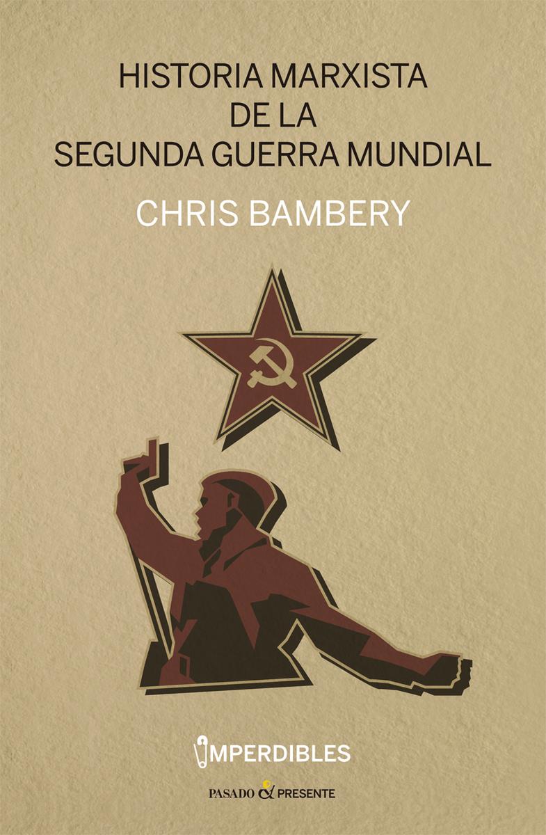 HISTORIA MARXISTA DE LA SEGUNDA GUERRA MUNDIAL (IMPERDIBLES) | 9788412465945 | CHRIS BAMBERY