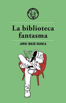 LA BIBLIOTECA FANTASMA | 9788494725890 | JORDI MASO RAHOLA